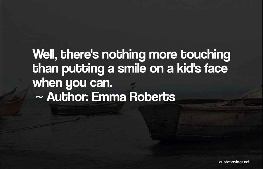 Kid Smile Quotes By Emma Roberts