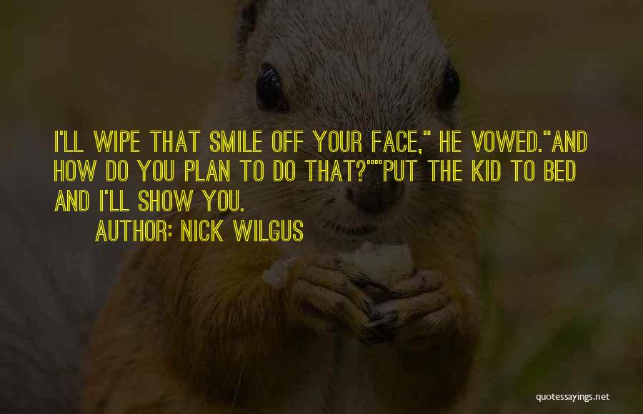 Kid Smile Quotes By Nick Wilgus