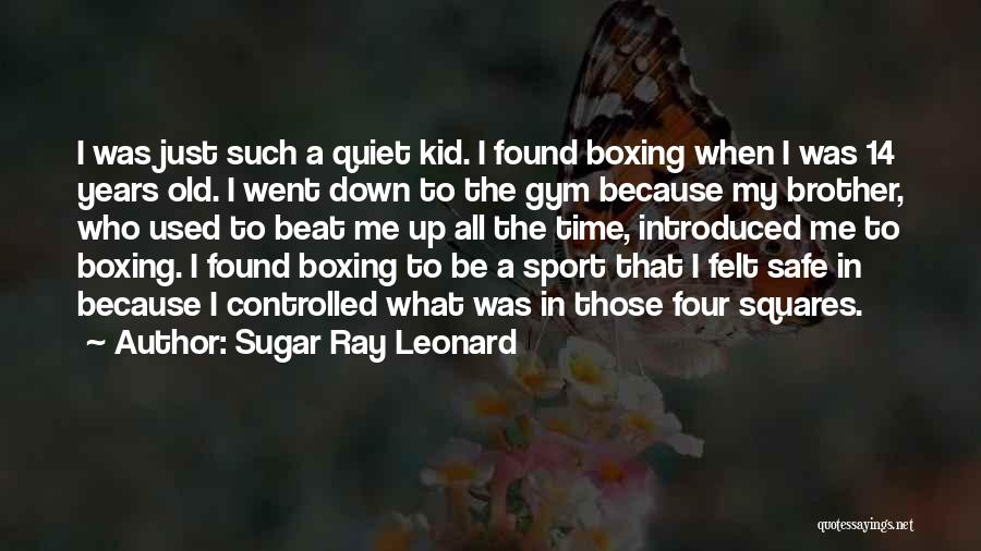 Kid Sport Quotes By Sugar Ray Leonard