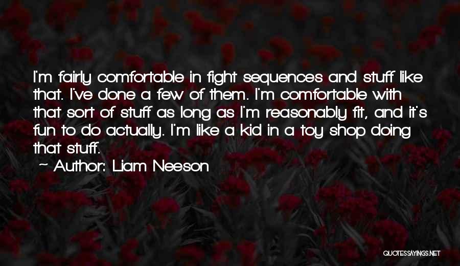 Kid Stuff Quotes By Liam Neeson