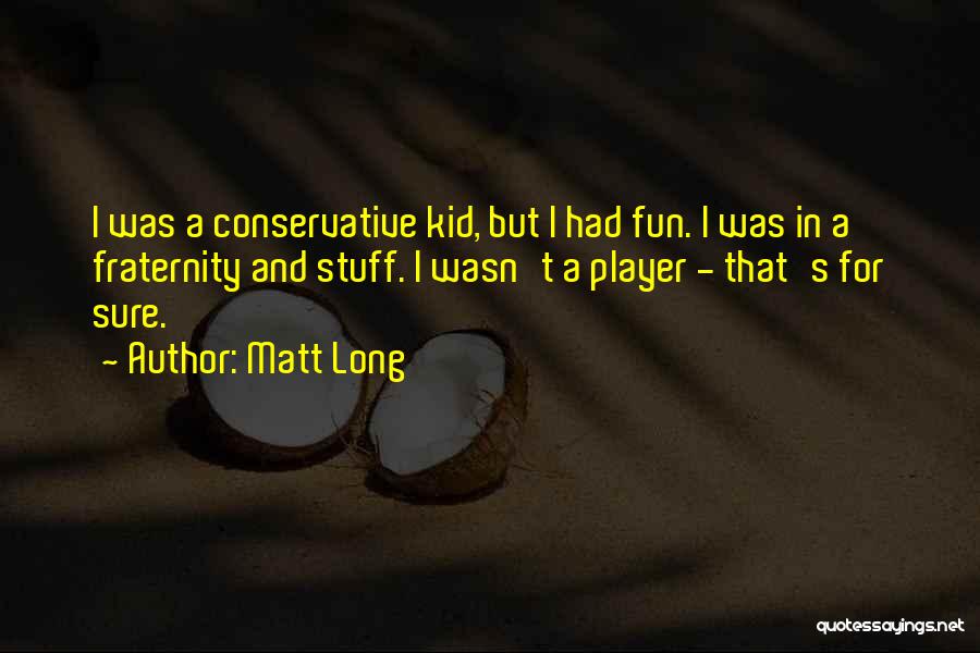 Kid Stuff Quotes By Matt Long