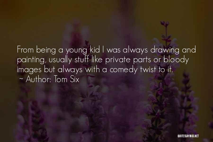 Kid Stuff Quotes By Tom Six