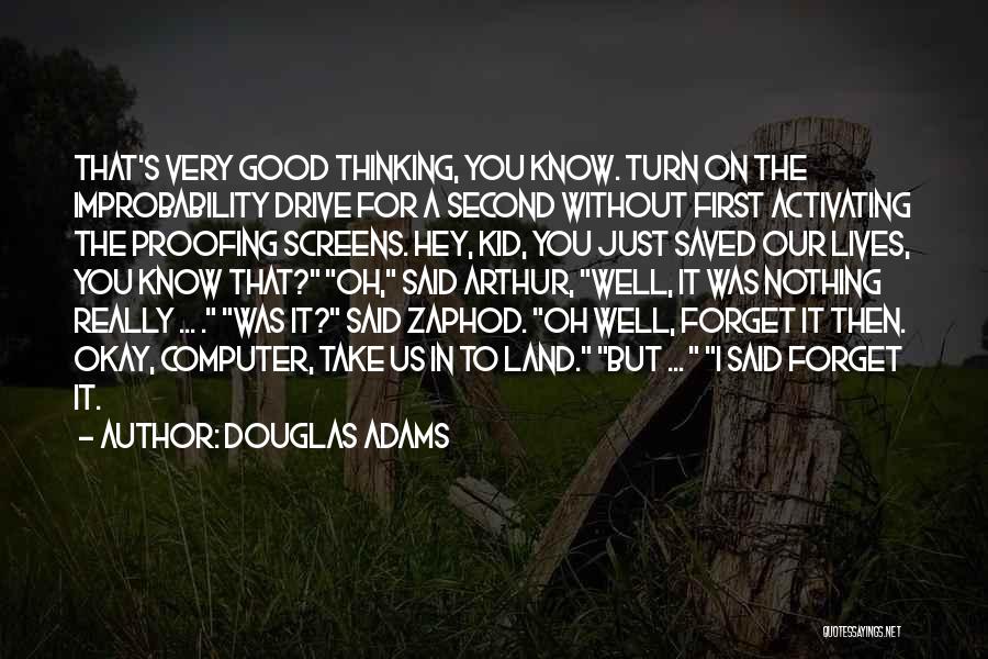 Kid Thinking Quotes By Douglas Adams