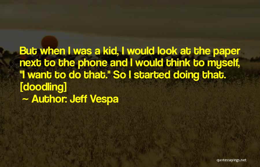 Kid Thinking Quotes By Jeff Vespa