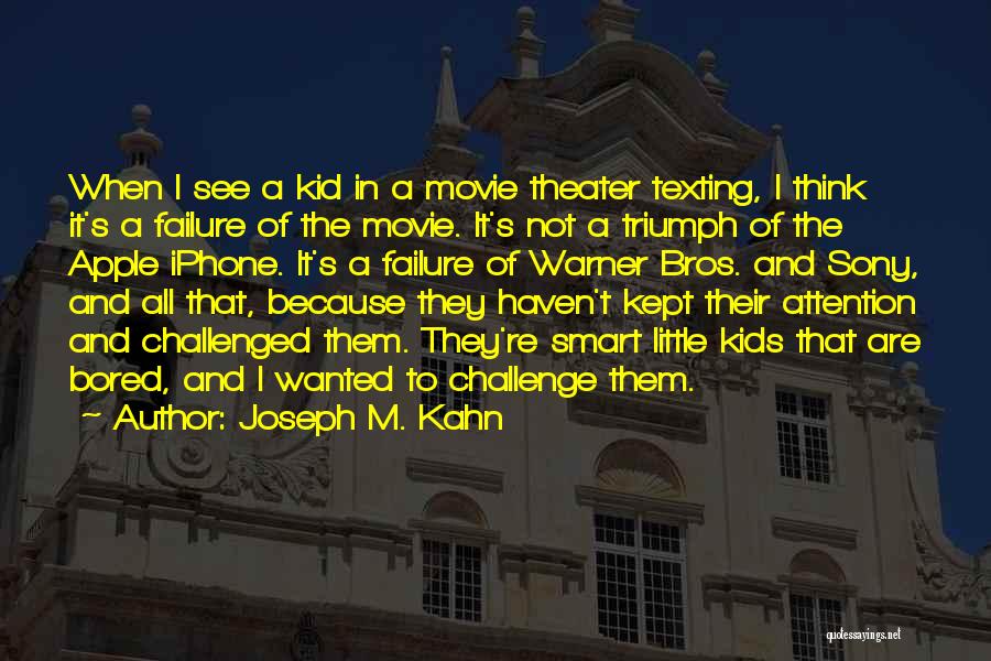 Kid Thinking Quotes By Joseph M. Kahn