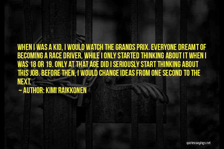 Kid Thinking Quotes By Kimi Raikkonen