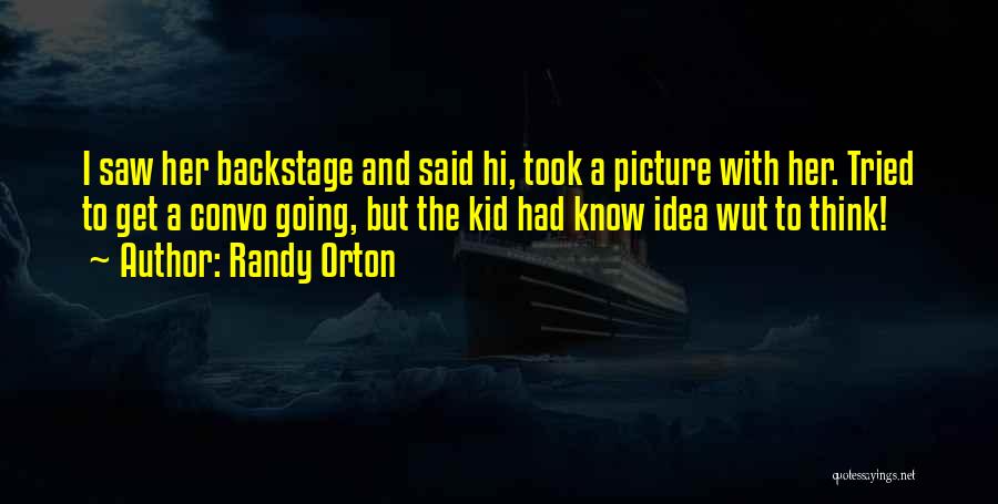 Kid Thinking Quotes By Randy Orton