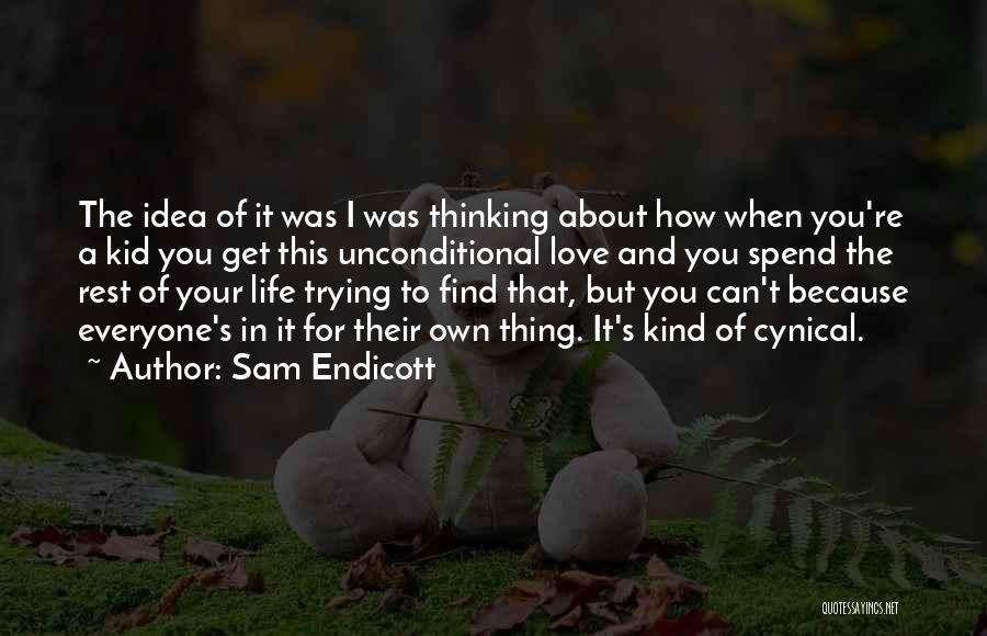 Kid Thinking Quotes By Sam Endicott
