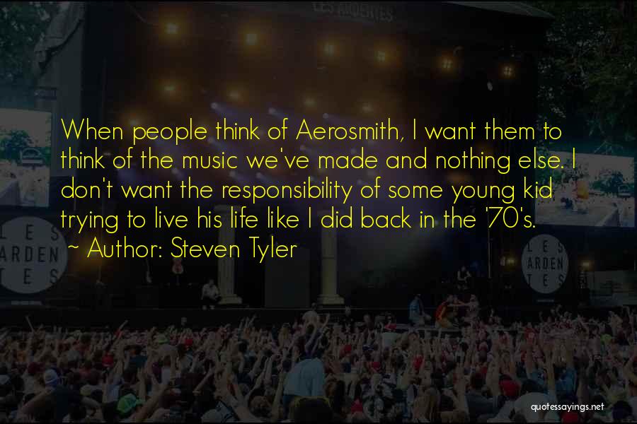 Kid Thinking Quotes By Steven Tyler