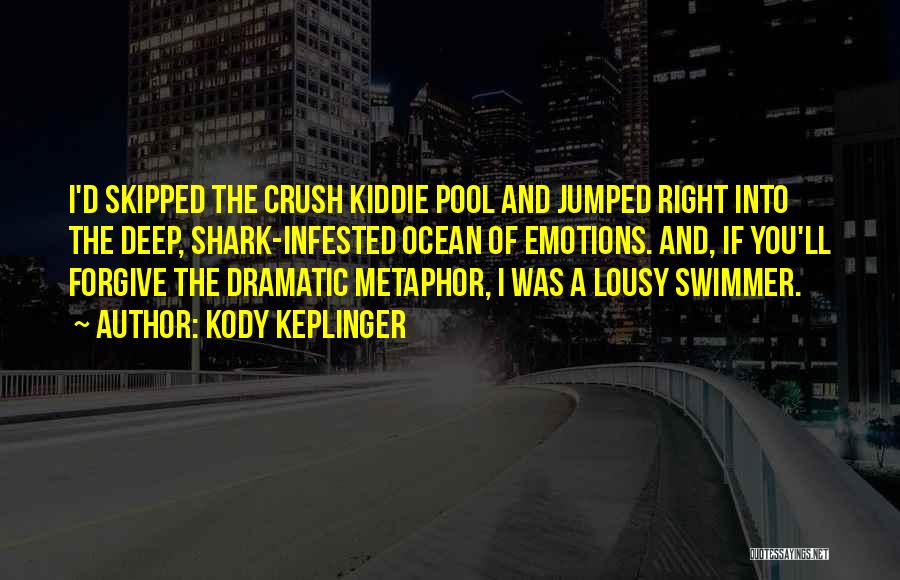 Kiddie Pool Quotes By Kody Keplinger