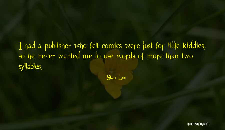 Kiddies Quotes By Stan Lee Kiddies Quotes By Stan Lee