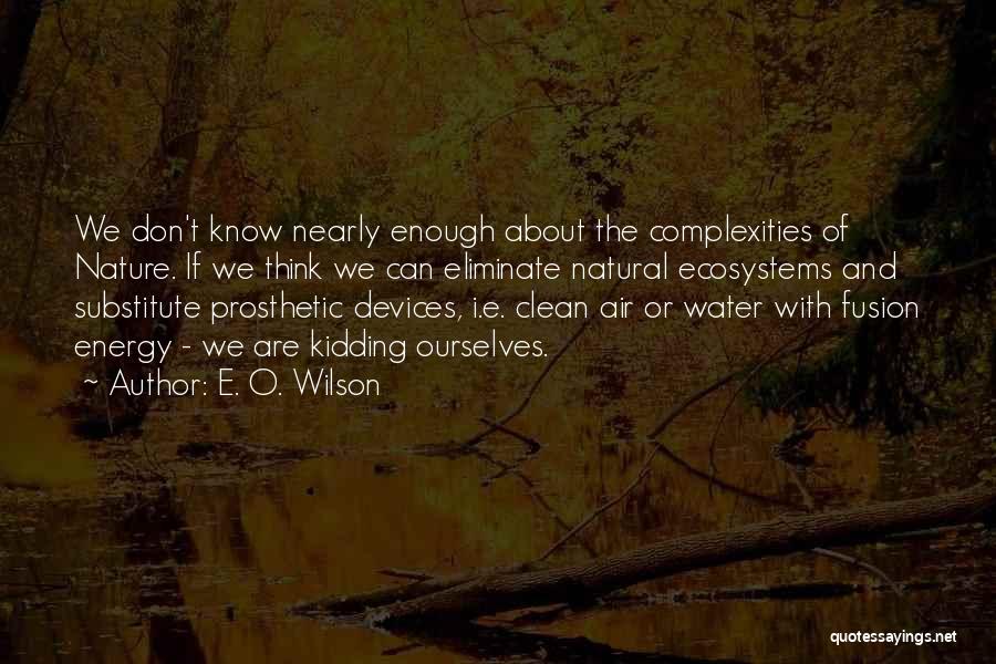 Kidding Ourselves Quotes By E. O. Wilson