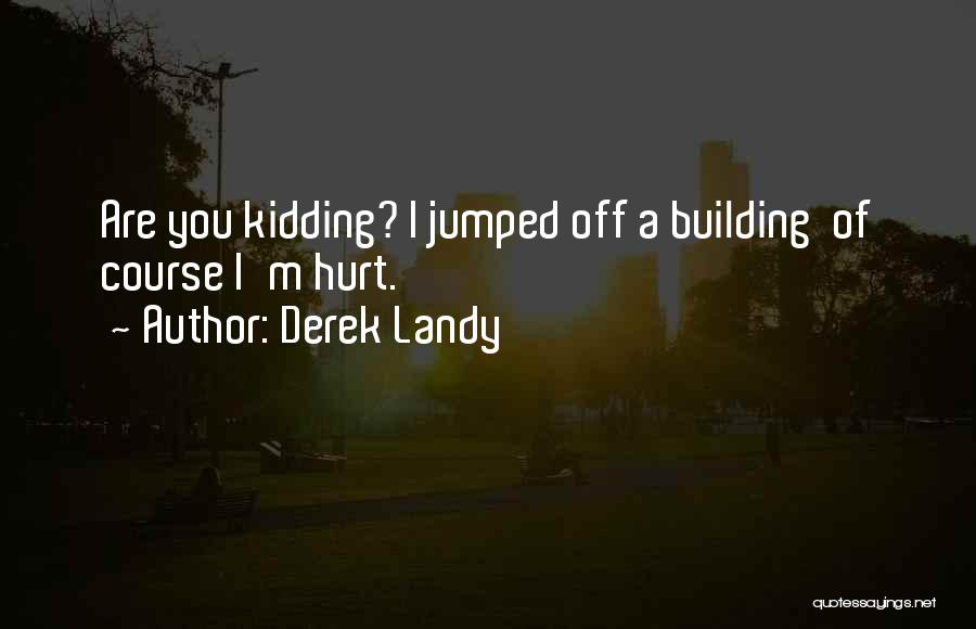 Kidding Quotes By Derek Landy