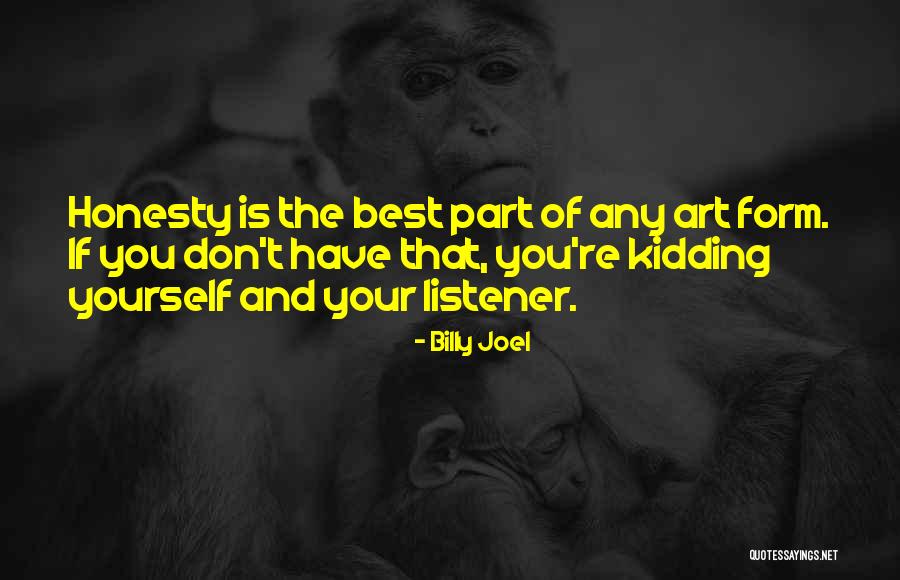 Kidding Yourself Quotes By Billy Joel Kidding Yourself Quotes By Billy Joel