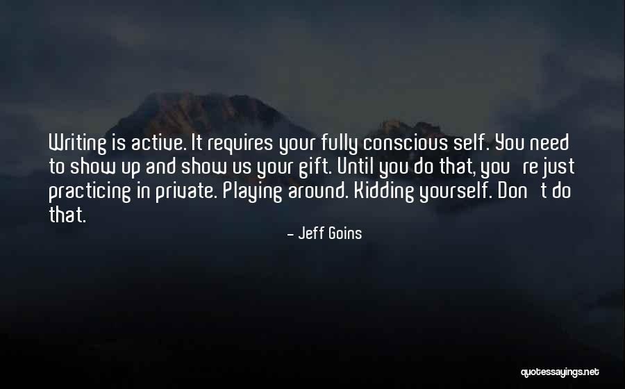 Kidding Yourself Quotes By Jeff Goins Kidding Yourself Quotes By Jeff Goins