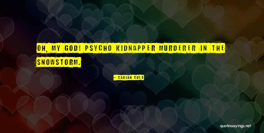 Kidnapper Quotes By Carian Cole Kidnapper Quotes By Carian Cole