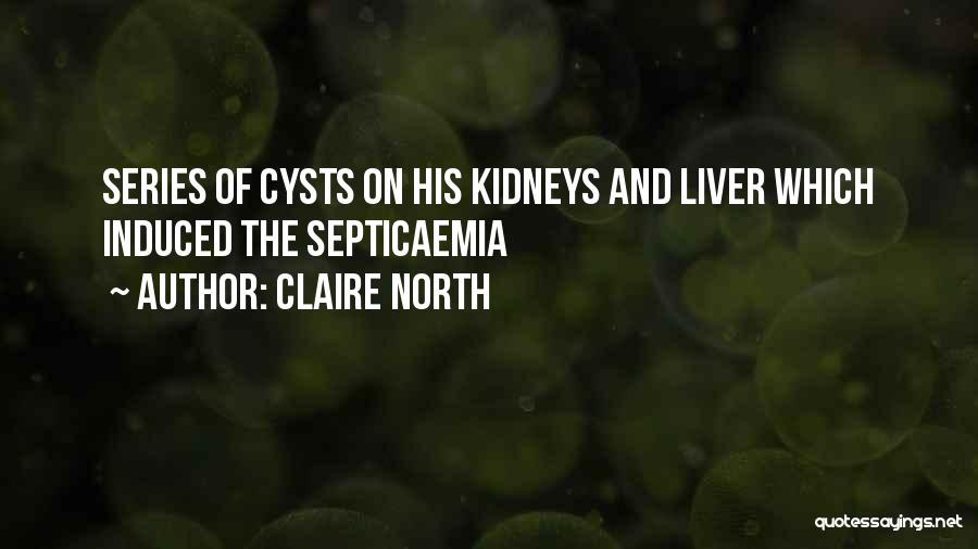 Kidneys Quotes By Claire North