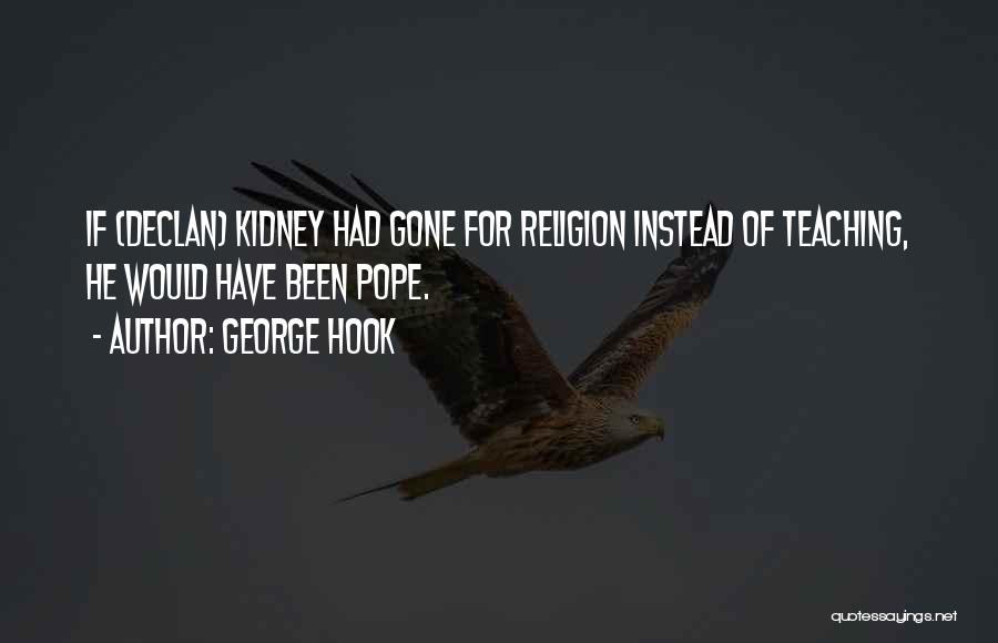 Kidneys Quotes By George Hook