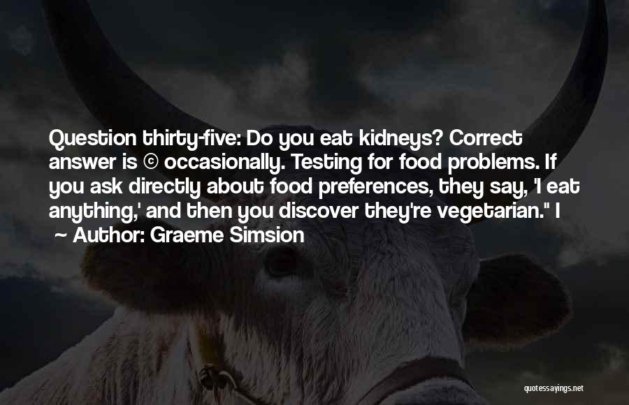 Kidneys Quotes By Graeme Simsion