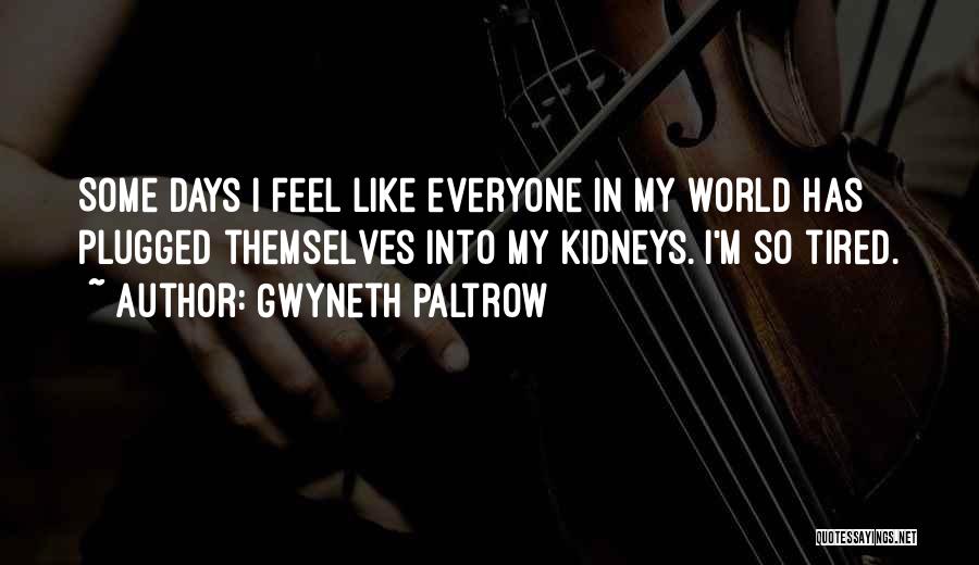 Kidneys Quotes By Gwyneth Paltrow