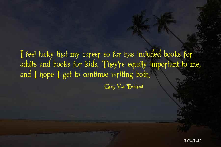 Kids And Books Quotes By Greg Van Eekhout Kids And Books Quotes By Greg Van Eekhout