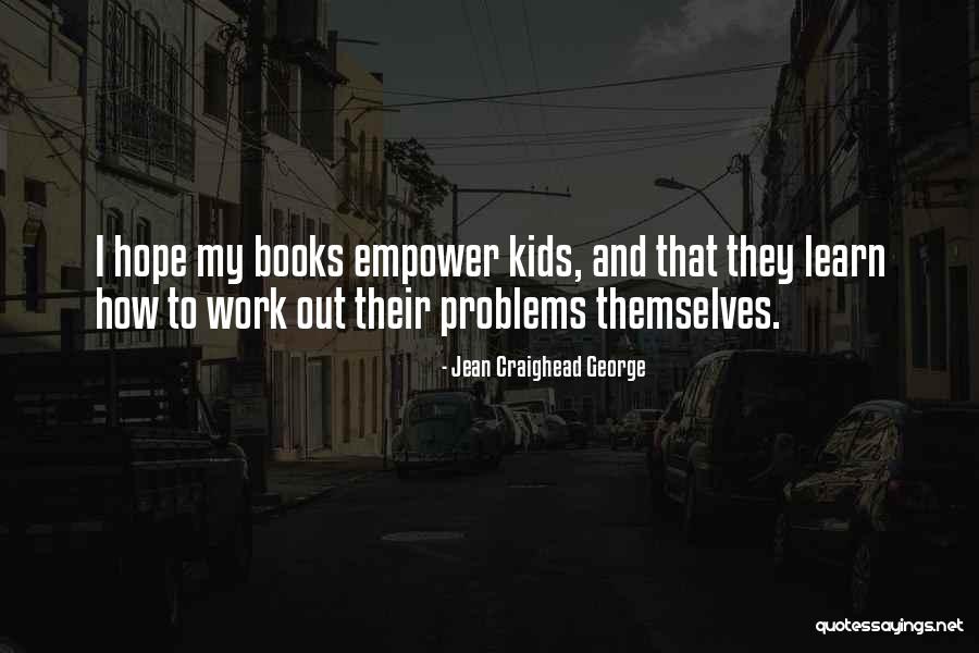 Kids And Books Quotes By Jean Craighead George Kids And Books Quotes By Jean Craighead George