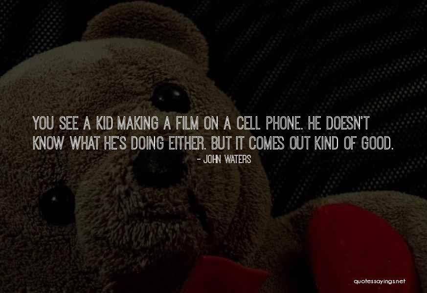 Kids And Cell Phone Quotes By John Waters Kids And Cell Phone Quotes By John Waters