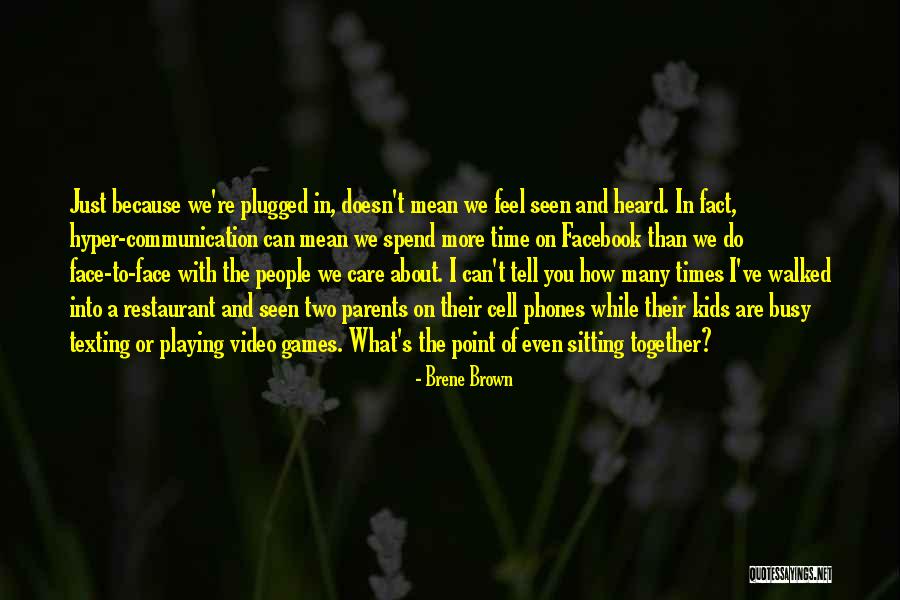 Kids And Cell Phones Quotes By Brene Brown Kids And Cell Phones Quotes By Brene Brown