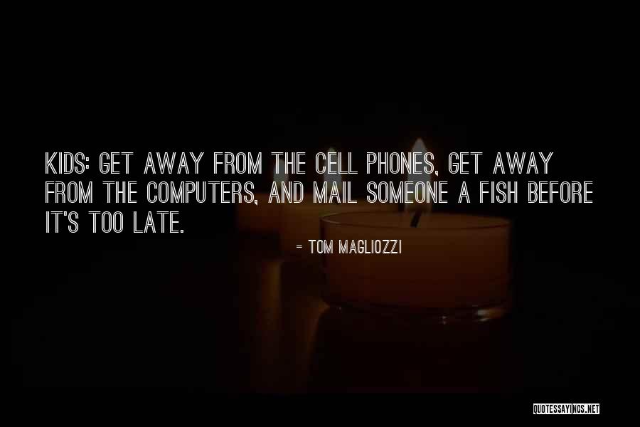 Kids And Cell Phones Quotes By Tom Magliozzi Kids And Cell Phones Quotes By Tom Magliozzi