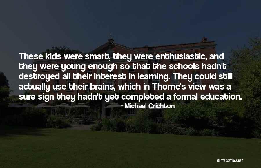 Kids And Learning Quotes By Michael Crichton Kids And Learning Quotes By Michael Crichton