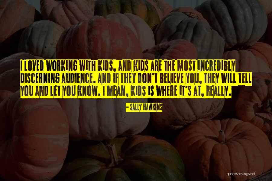 Kids And Tell Quotes By Sally Hawkins Kids And Tell Quotes By Sally Hawkins