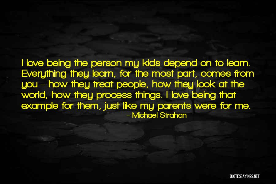 Kids Being Like Their Parents Quotes By Michael Strahan Kids Being Like Their Parents Quotes By Michael Strahan