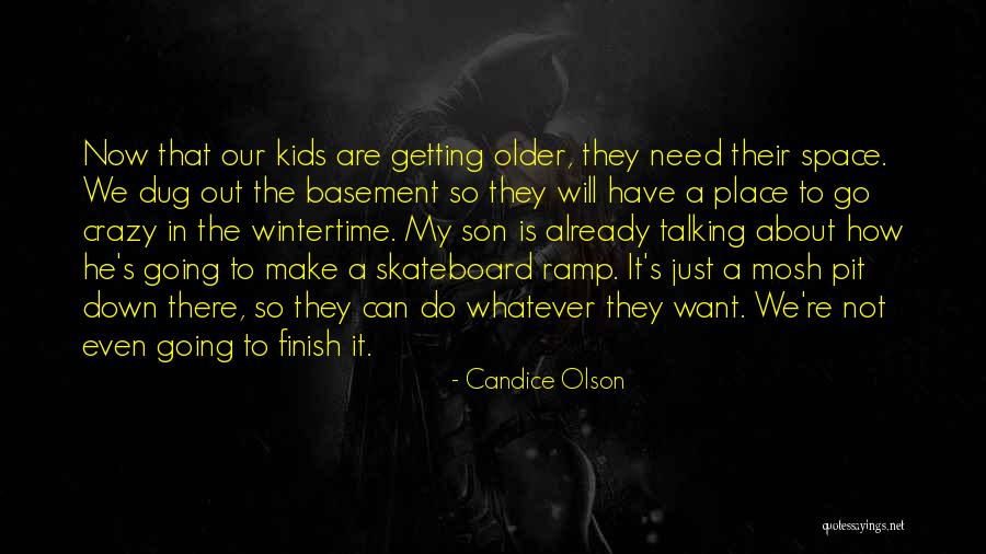 Kids Getting Older Quotes By Candice Olson Kids Getting Older Quotes By Candice Olson