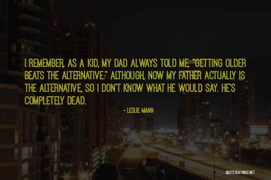Kids Getting Older Quotes By Leslie Mann Kids Getting Older Quotes By Leslie Mann