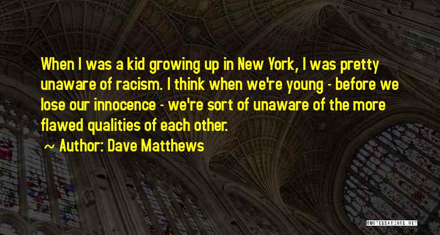Kids Growing Up Quotes By Dave Matthews