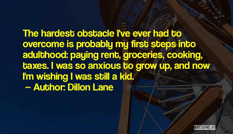 Kids Growing Up Quotes By Dillon Lane