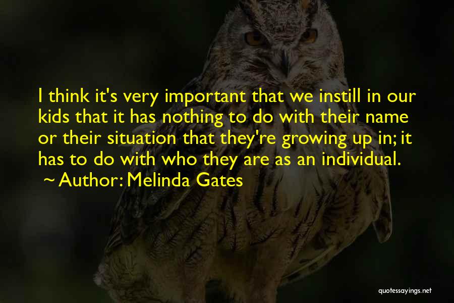 Kids Growing Up Quotes By Melinda Gates