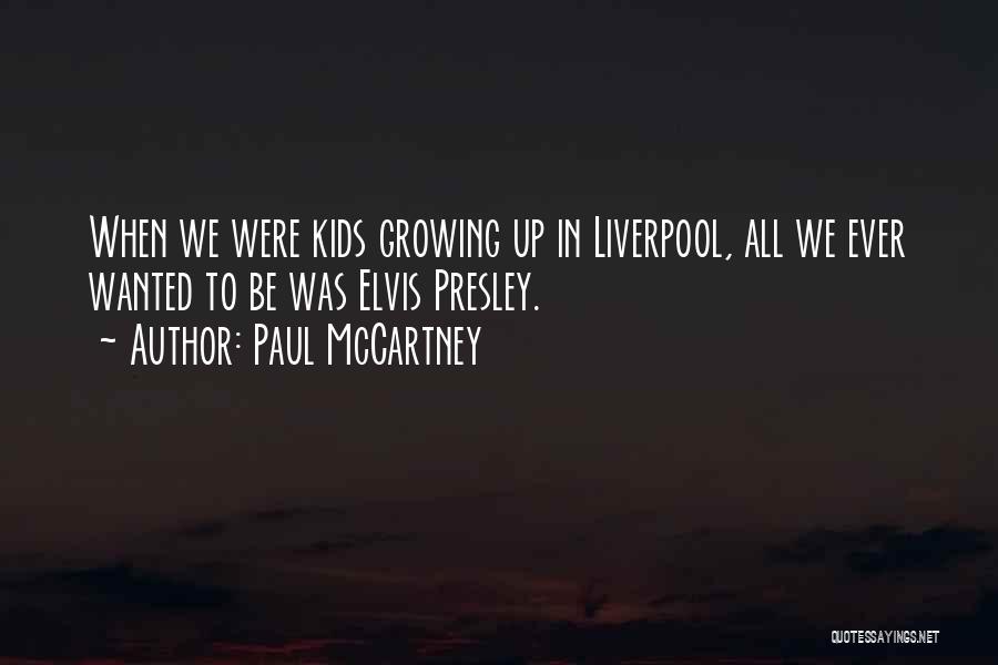 Kids Growing Up Quotes By Paul McCartney
