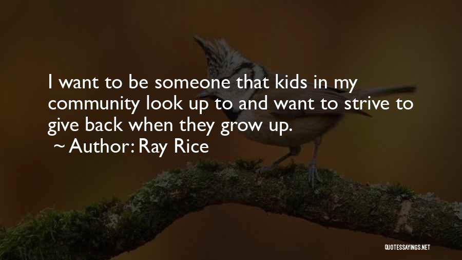 Kids Growing Up Quotes By Ray Rice