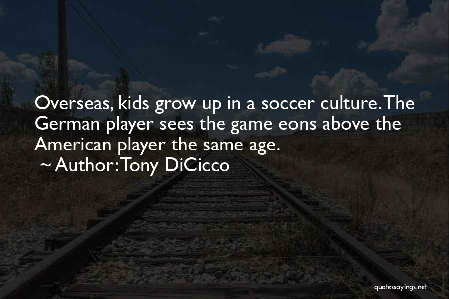 Kids Growing Up Quotes By Tony DiCicco
