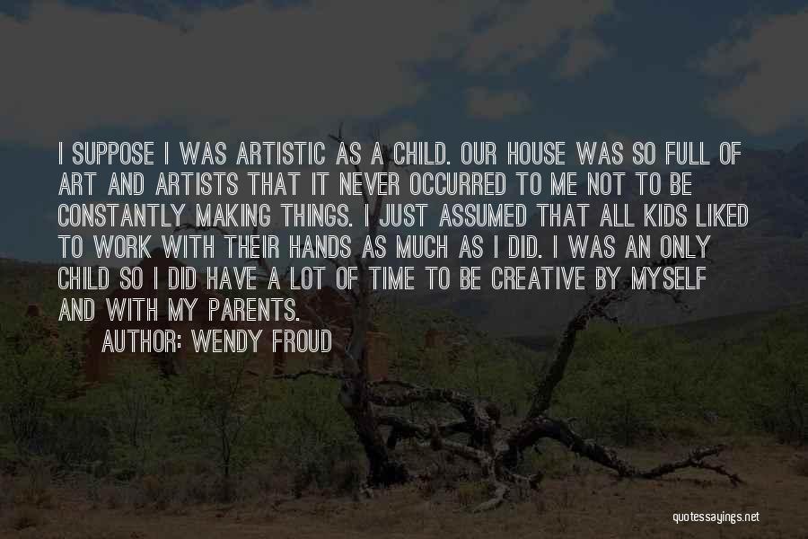 Kids Growing Up Quotes By Wendy Froud