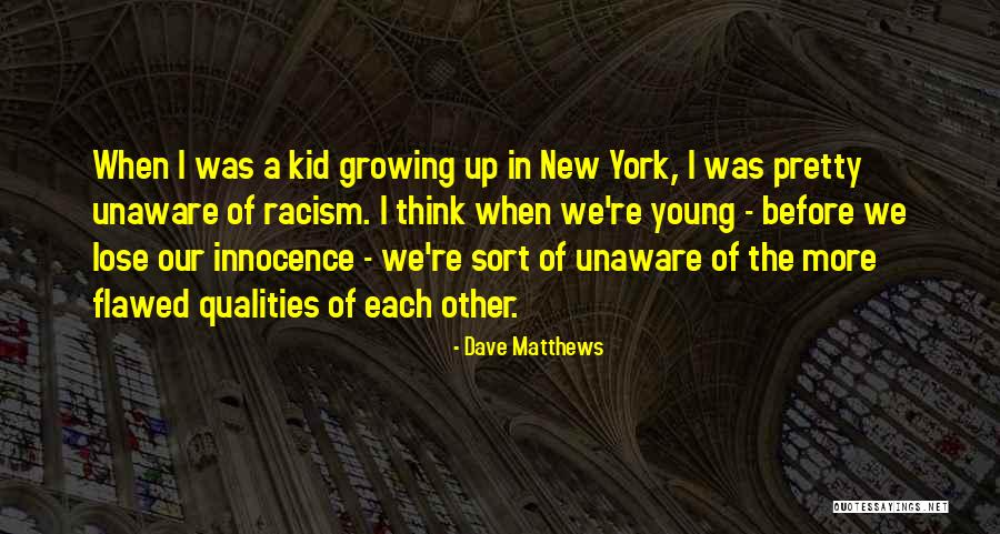 Kids Innocence Quotes By Dave Matthews Kids Innocence Quotes By Dave Matthews