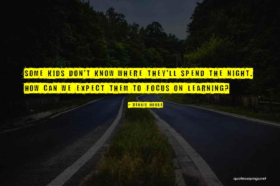 Kids Learning Quotes By Dennis Moore Kids Learning Quotes By Dennis Moore