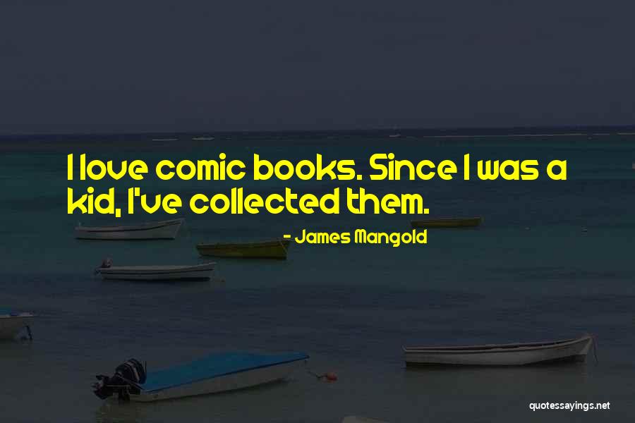 Kids Love For Books Quotes By James Mangold Kids Love For Books Quotes By James Mangold