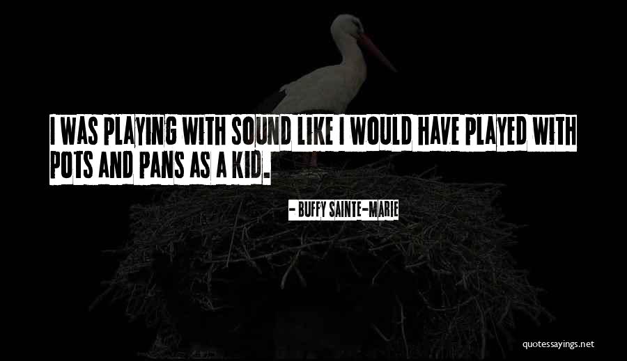 Kids Playing Outside Quotes By Buffy Sainte-Marie