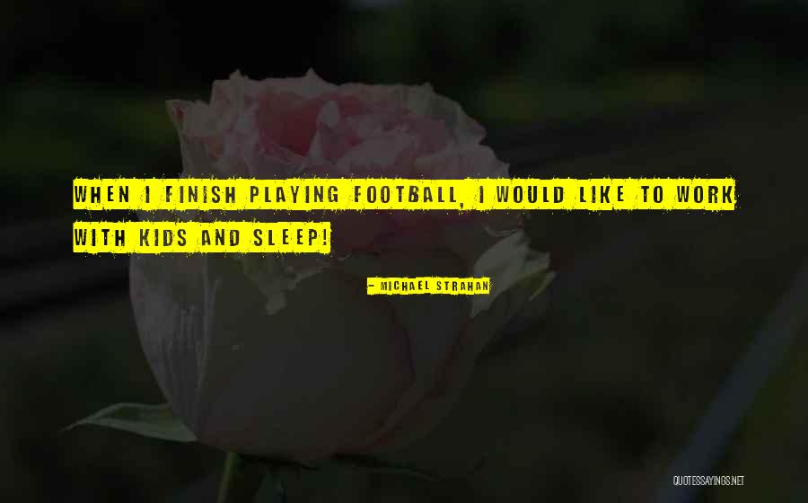 Kids Playing Outside Quotes By Michael Strahan Kids Playing Outside Quotes By Michael Strahan