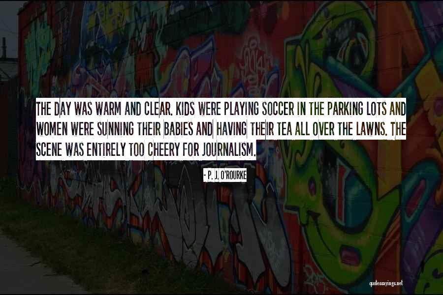 Kids Playing Quotes By P. J. O'Rourke Kids Playing Quotes By P. J. O'Rourke