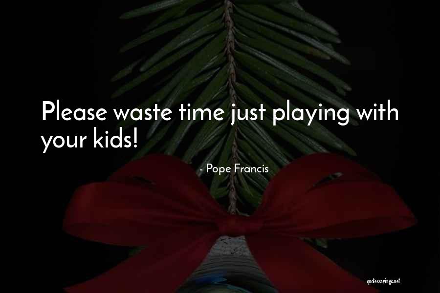 Kids Playing Quotes By Pope Francis Kids Playing Quotes By Pope Francis
