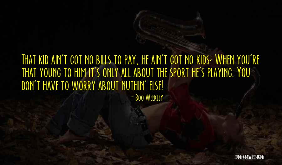 Kids Playing Sports Quotes By Boo Weekley