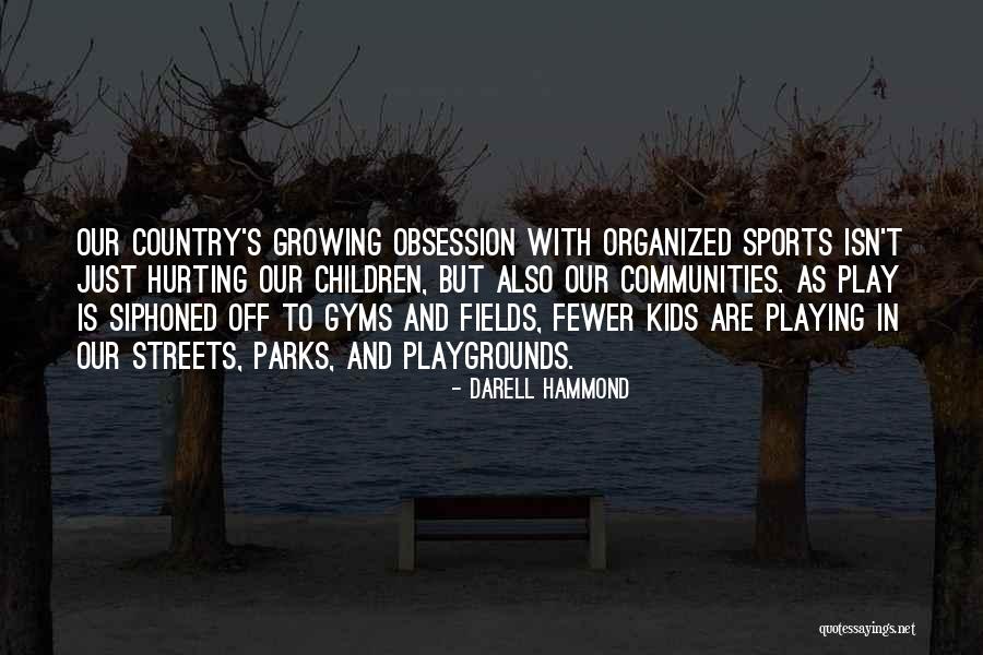 Kids Playing Sports Quotes By Darell Hammond
